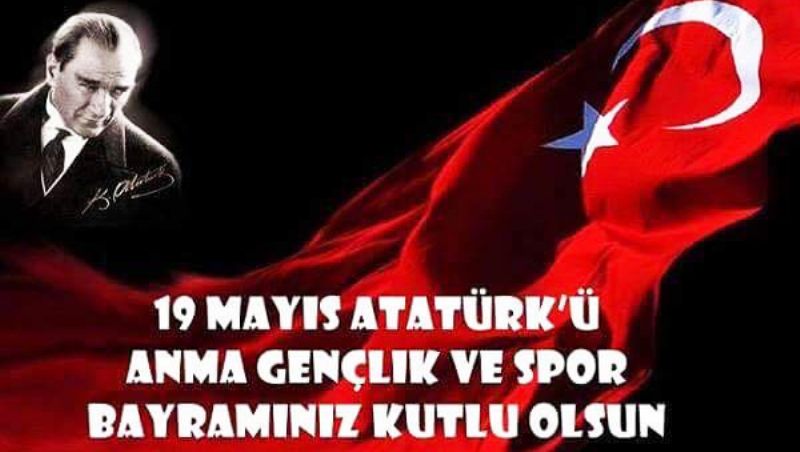 19 Mays Atatrkʹ Anma Genlik ve Spor Bayrammz Kutlu Olsun